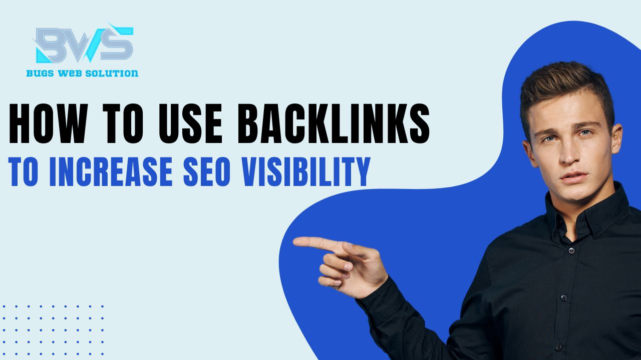 How To Use Backlinks To Increase SEO Visibility